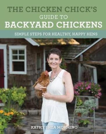 The Chicken Chick's Guide to Backyard Chickens