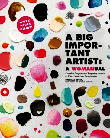 A Big Important Artist: A Womanual