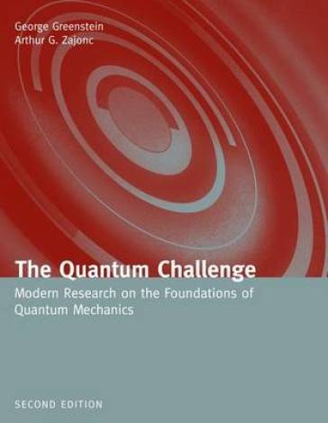 The Quantum Challenge: Modern Research on the Foundations of Quantum Mechanics