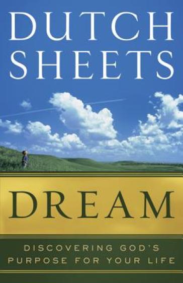 Dream ¿ Discovering God`s Purpose for Your Life