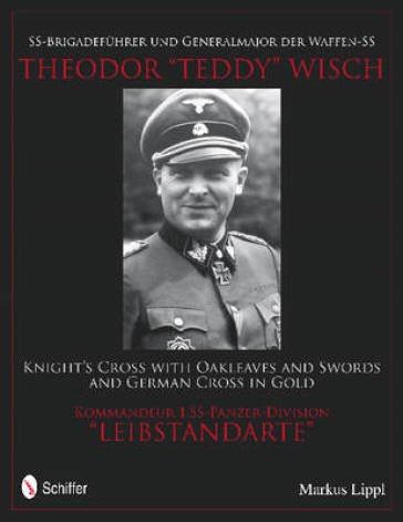 SS-Brigadefuhrer und Generalmajor der Waffen-SS Theodor "Teddy" Wisch