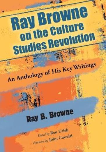 Ray Browne on the Culture Studies Revolution