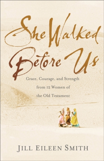  She Walked Before Us ¿ Grace, Courage, and Strength from 12 Women of the Old Testament    -0