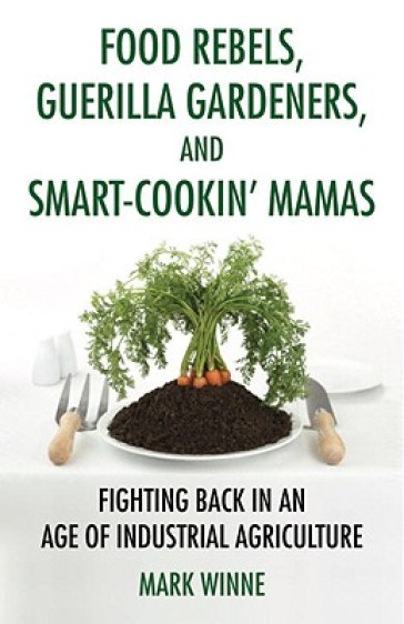 Food Rebels, Guerrilla Gardeners, and Smart-Cookin' Mamas