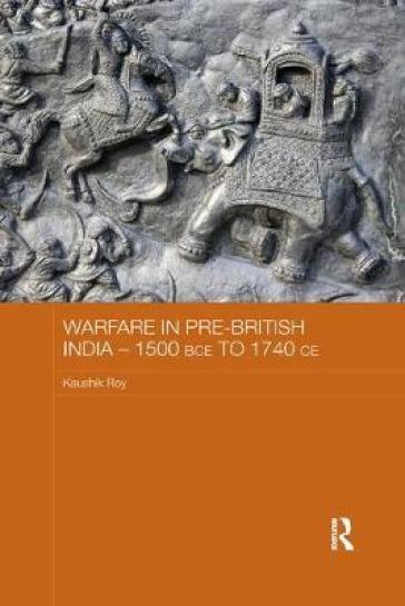 Warfare in Pre-British India ¿ 1500BCE to 1740CE