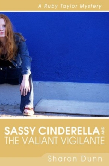 Sassy Cinderella and the Valiant Vigilante ¿ A Ruby Taylor Mystery