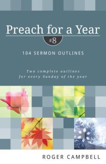 Preach for a Year ¿ 104 Sermon Outlines