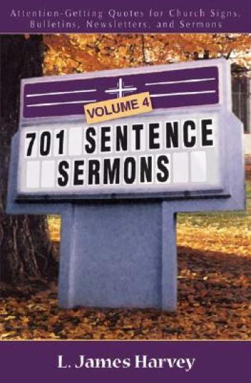 701 Sentence Sermons ¿ Attention¿Getting Quotes for Church Signs, Bulletins, Newsletters, and Sermons