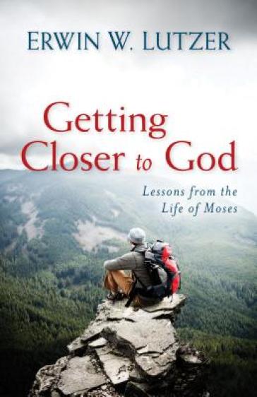 Getting Closer to God ¿ Lessons from the Life of Moses