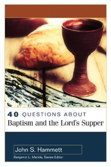  40 Questions About Baptism and the Lord`s Supper    -0