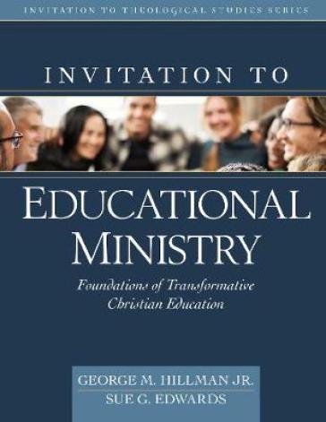Invitation to Educational Ministry ¿ Foundations of Transformative Christian Education