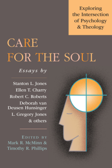 Care for the Soul ¿ Exploring the Intersection of Psychology Theology