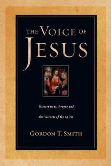 The Voice of Jesus ¿ Discernment, Prayer and the Witness of the Spirit