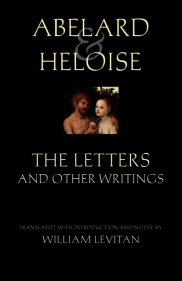 Abelard and Heloise: The Letters and Other Writings
