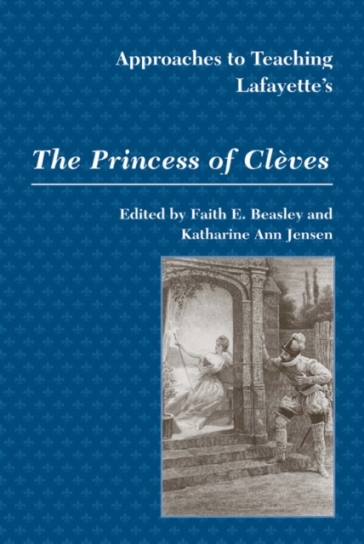 Approaches to Teaching Lafayette's the Princess of Cleves