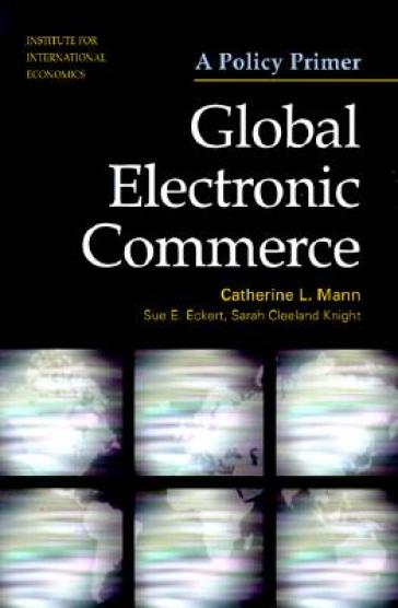 Global Electronic Commerce ¿ A Policy Primer