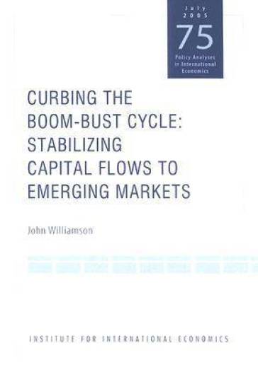 Curbing the Boom¿Bust Cycle ¿ Stabilizing Capital Flows to Emerging Markets