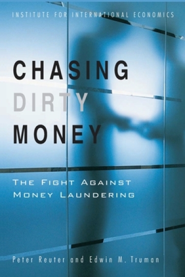 Chasing Dirty Money ¿ The Fight Against Money Laundering