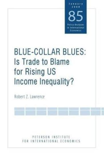 Blue Collar Blues ¿ Is Trade to Blame for Rising US Income Inequality?
