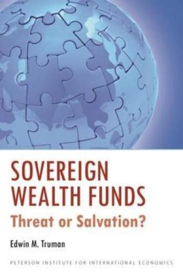 Sovereign Wealth Funds ¿ Threats or Salvation?