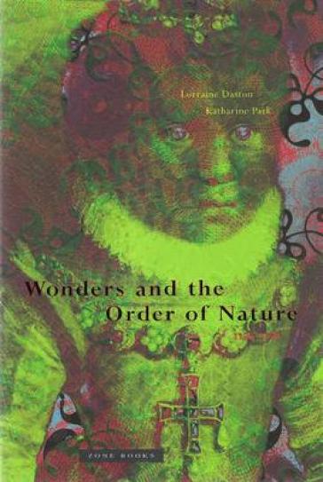 Wonders and the Order of Nature, 1150¿1750