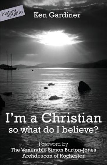 I'm a Christian, So What Do I Believe?