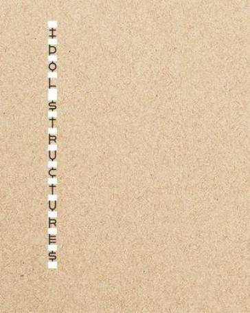 Matt Siber: Idol Structures Matt Siber