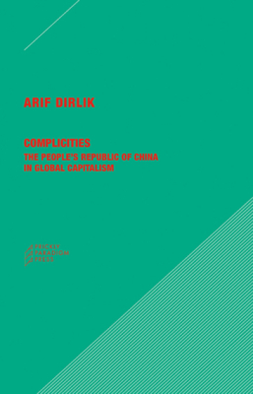 Complicities ¿ The People`s Republic of China in Global Capitalism