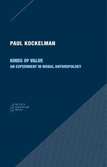 Kinds of Value ¿ An Experiment in Modal Anthropology