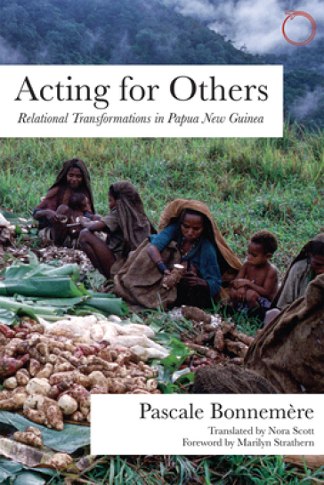 Acting for Others ¿ Relational Transformations in Papua New Guinea