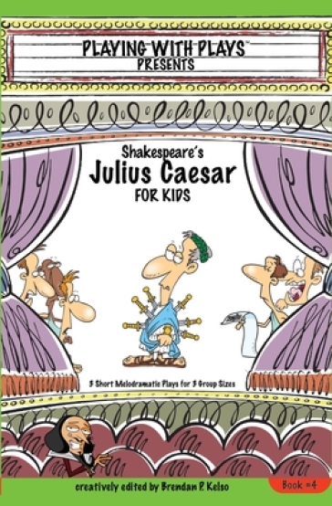 Shakespeares Julius Caesar for Kids Plays 4