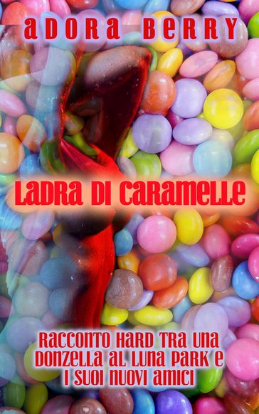 Ladra di caramelle - Racconto hard tra una donzella al luna park e i suoi nuovi amici