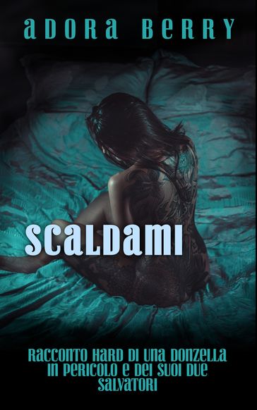 Scaldami - Racconto hard di una donzella in difficoltà