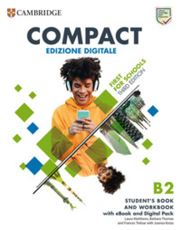 Compact first for schools. Student's book. With answer. Per le Scuole superiori-Workbook. Without answers. Per le Scuole superiori. Con e-book