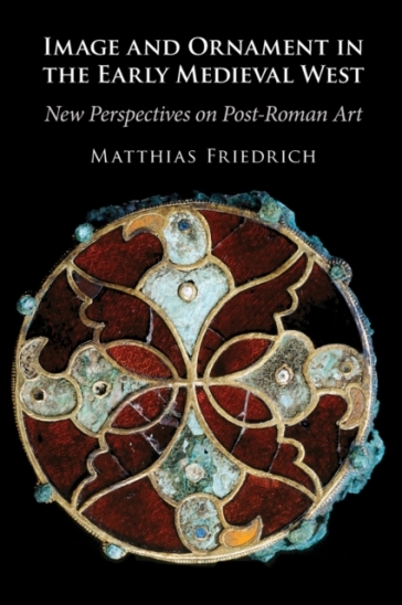 Image and Ornament in the Early Medieval West