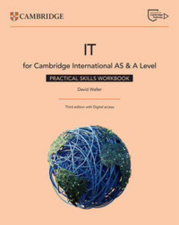 Cambridge International As and A Level IT. Practical IT Skills. Workbook. Per le Scuole superiori. Con e-book