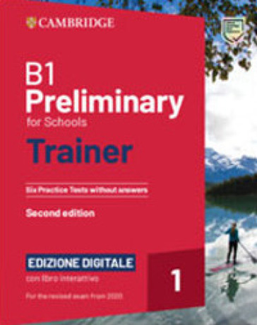 B1 Preliminary for schools trainer. Student's book without answers. With Test & Train Mini. Per le Scuole superiori. Con e-book. Con File audio per il download. Vol. 2