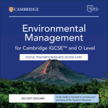 Cambridge IGCSE and O Level Environmental Management. Digital Teacher's Resource Access Card