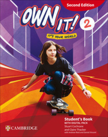 Own it! Student's Book with Digital Pack. Level 2. Per la Scuola media. Con espansione online