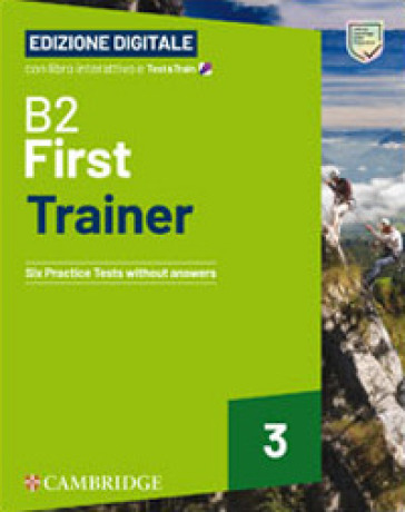 B2 First trainer. Student's book without answers. With Test&Train. Per le Scuole superiori. Con audio. Con e-book