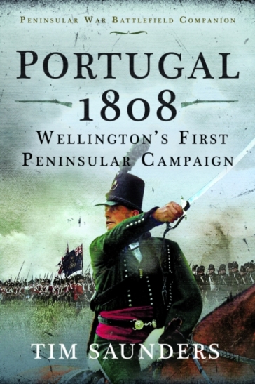 Portugal 1808: Wellington¿s First Peninsular Campaign