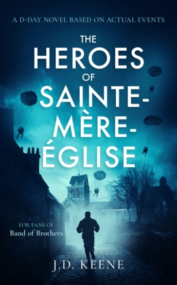 The Heroes of Sainte-Mere-Eglise