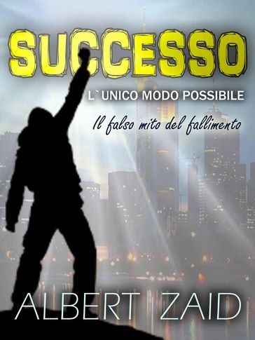 Successo. L'Unico Modo Possibile