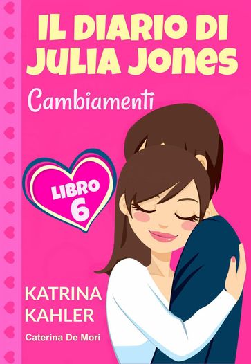 Il diario di Julia Jones - Cambiamenti - Libro 6