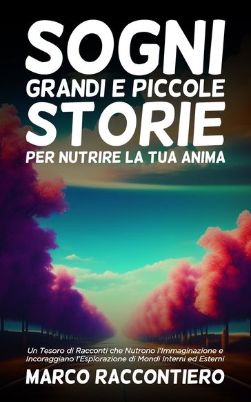 Sogni Grandi e Piccole Storie per Nutrire la Tua Anima