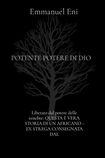 Liberato dal potere delle tenebre: QUESTA È VERA STORIA DI UN AFRICANO - EX STREGA CONSEGNATA DAL