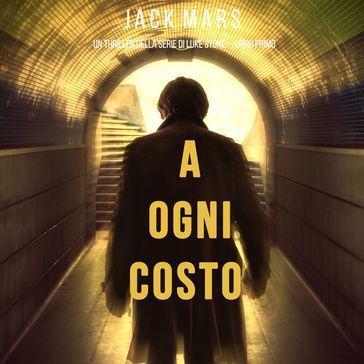 Ogni Costo, A (Un thriller di Luke StoneLibro Primo)