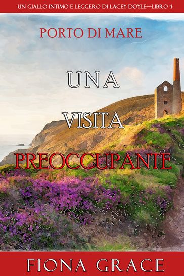 Una visita preoccupante (Un giallo intimo e leggero di Lacey DoyleLibro 4)