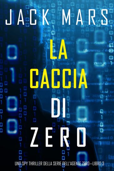 La caccia di Zero (Uno spy thriller della serie di Agente ZeroLibro #3)