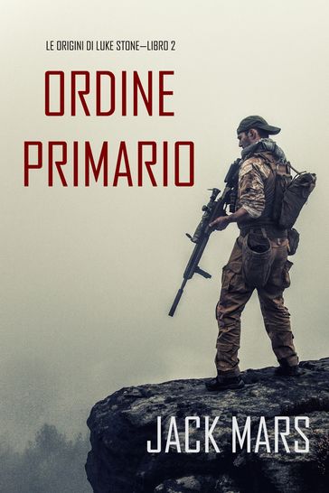 Comando Primario: Le Origini di Luke StoneLibro #2 (un Action Thriller)